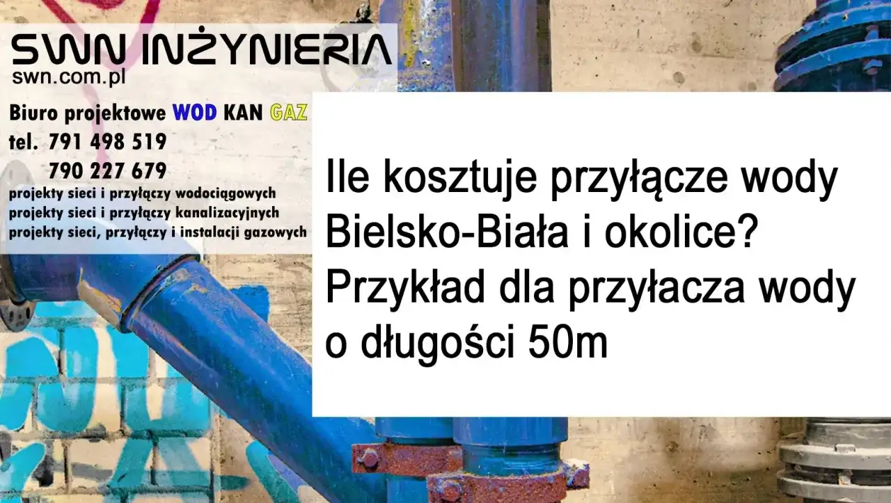 Ile kosztuje przyłącze wody w Bielsku-Białej? Sprawdź przykładowy cennik przyłącza wody o długości 50m. SWN Inżynieria.