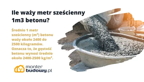 Ile waży m3 betonu? Średnio 1 metr sześcienny betonu waży 2400-2500 kg.