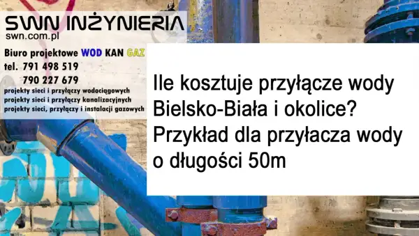 Ile kosztuje przyłącze wody w Bielsku-Białej? Sprawdź przykładowy cennik przyłącza wody o długości 50m. SWN Inżynieria.